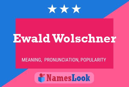 Ewald Wolschner 名字海报