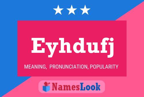 Eyhdufj 名字海报