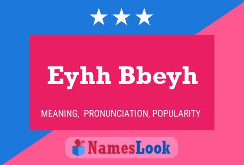 Eyhh Bbeyh 名字海报