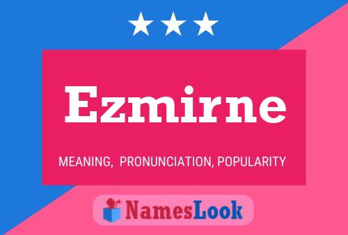 Ezmirne 名字海报