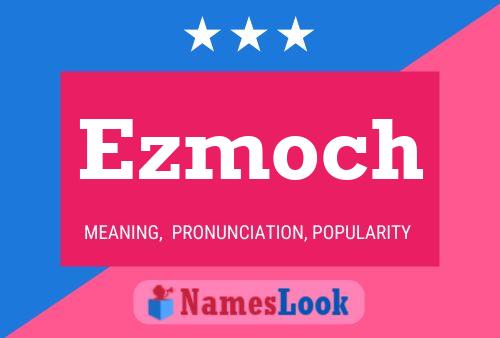 Ezmoch 名字海报