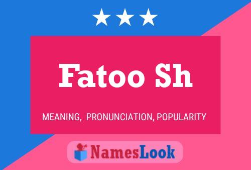 Fatoo Sh 名字海报