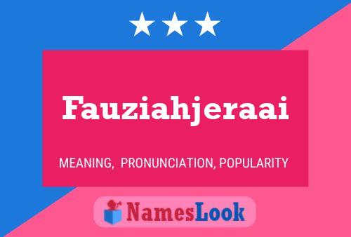 Fauziahjeraai 名字海报