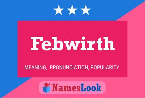 Febwirth 名字海报