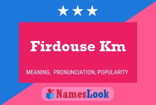 Firdouse Km 名字海报