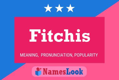 Fitchis 名字海报