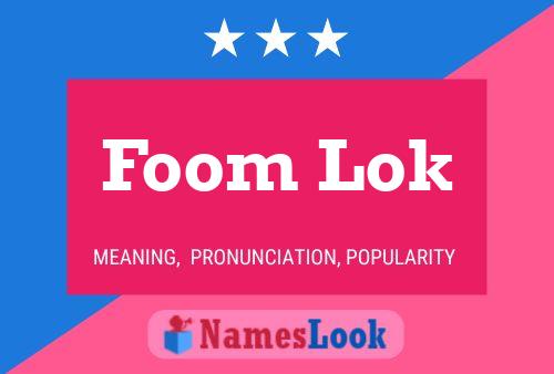 Foom Lok 名字海报