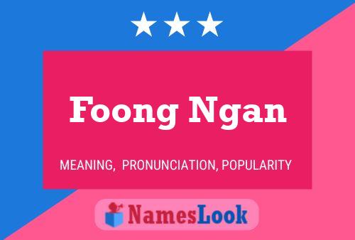 Foong Ngan 名字海报