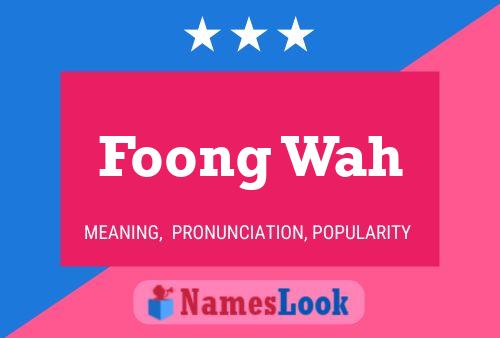 Foong Wah 名字海报