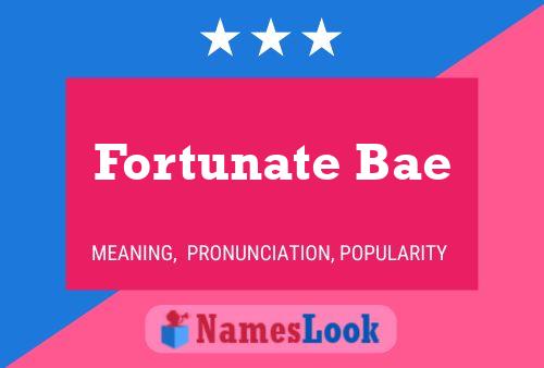 Fortunate Bae 名字海报