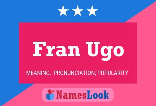 Fran Ugo 名字海报