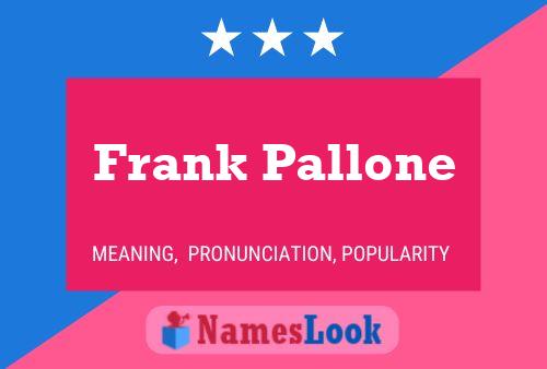 Frank Pallone 名字海报