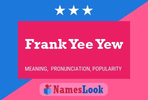 Frank Yee Yew 名字海报