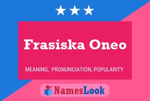 Frasiska Oneo 名字海报