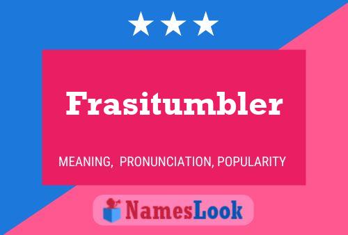 Frasitumbler 名字海报