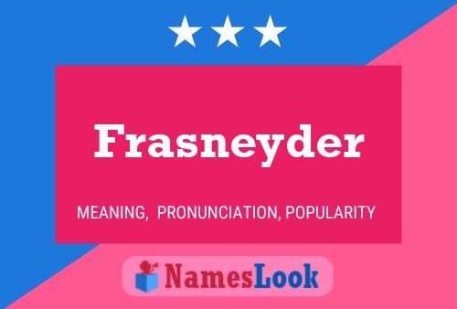 Frasneyder 名字海报