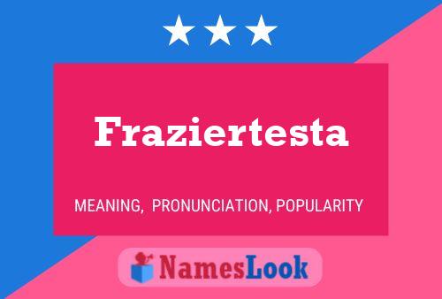 Fraziertesta 名字海报