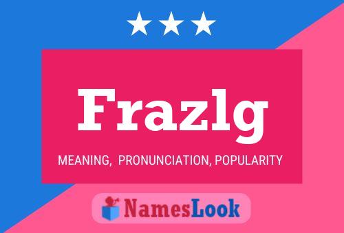 Frazlg 名字海报