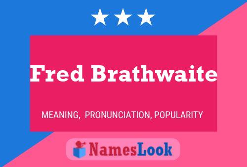 Fred Brathwaite 名字海报