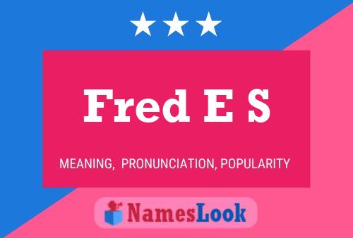 Fred E S 名字海报