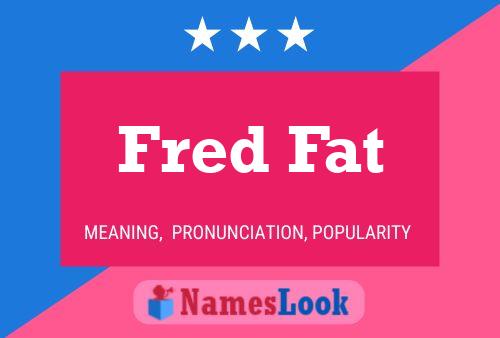 Fred Fat 名字海报