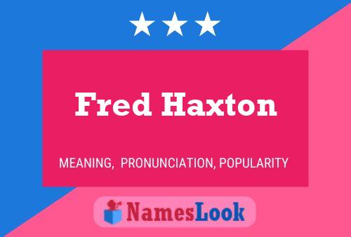 Fred Haxton 名字海报