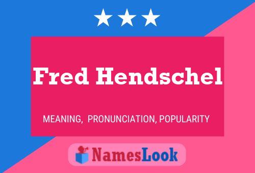 Fred Hendschel 名字海报