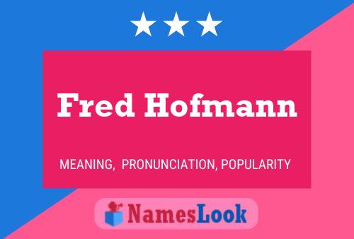 Fred Hofmann 名字海报