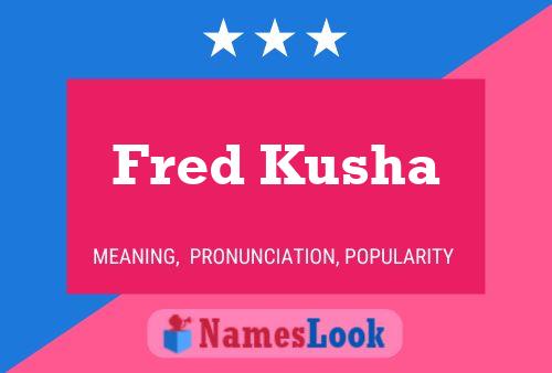 Fred Kusha 名字海报