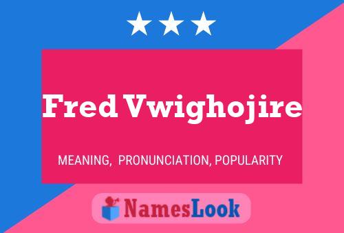 Fred Vwighojire 名字海报