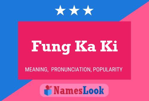 Fung Ka Ki 名字海报