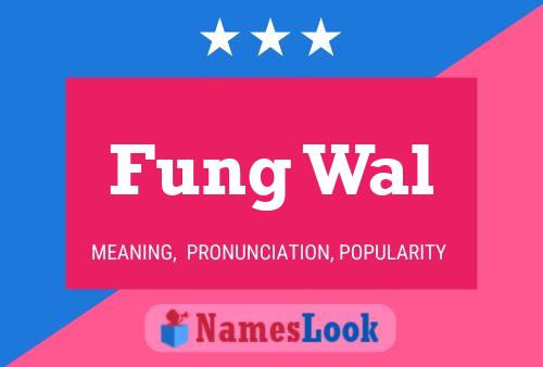 Fung Wal 名字海报