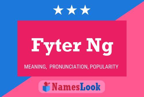 Fyter Ng 名字海报