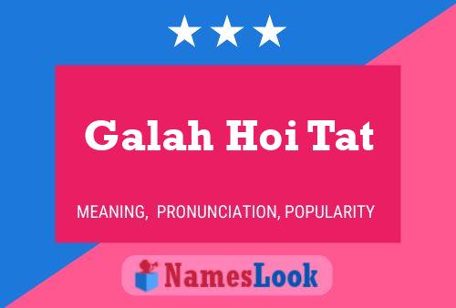 Galah Hoi Tat 名字海报