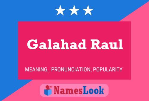 Galahad Raul 名字海报