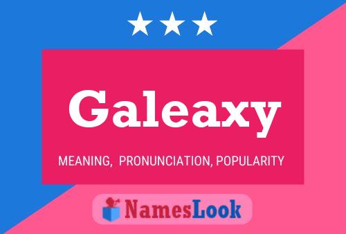 Galeaxy 名字海报