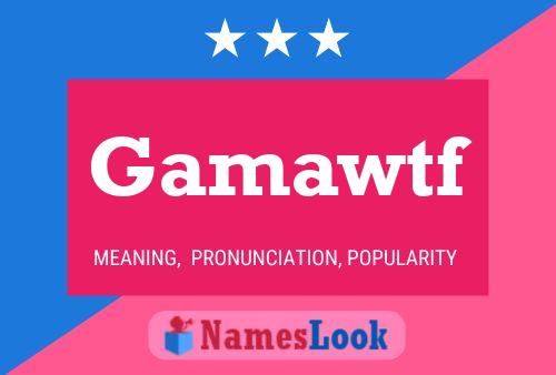 Gamawtf 名字海报