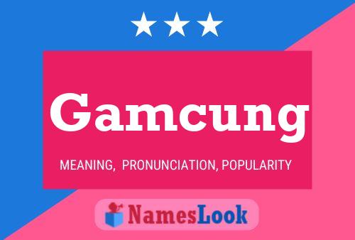 Gamcung 名字海报