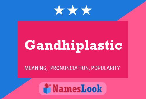 Gandhiplastic 名字海报