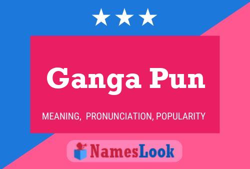 Ganga Pun 名字海报