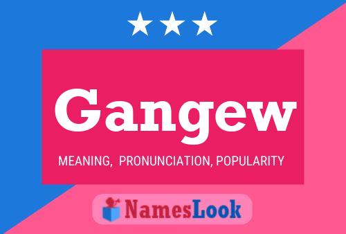 Gangew 名字海报