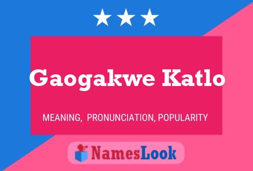 Gaogakwe Katlo 名字海报