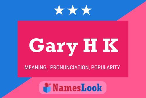 Gary H K 名字海报