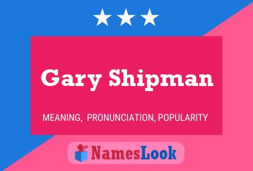 Gary Shipman 名字海报