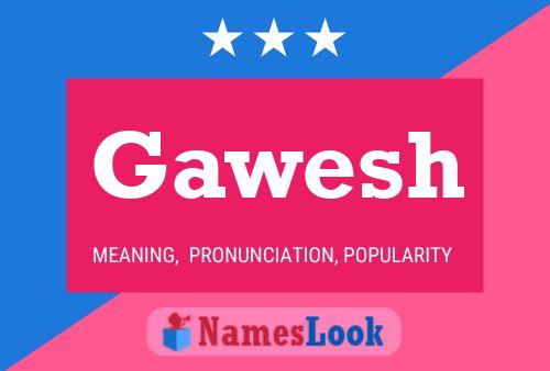 Gawesh 名字海报