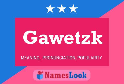 Gawetzk 名字海报