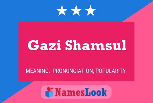 Gazi Shamsul 名字海报