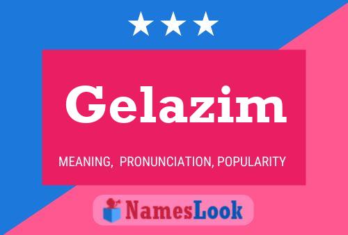 Gelazim 名字海报