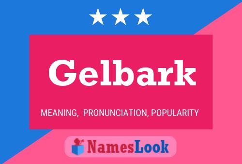 Gelbark 名字海报