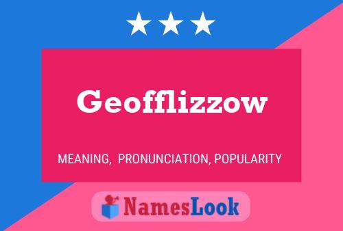 Geofflizzow 名字海报